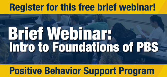 Register for this free Brief Webinar: Intro to Foundations of PBS